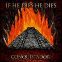 If He Dies, He Dies : Conquistador